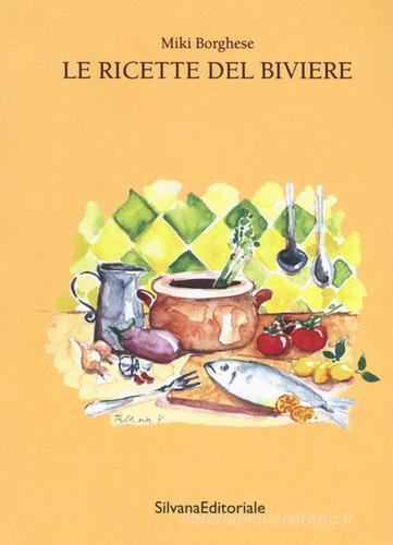 Le ricette del biviere di Miki Borghese edito da Silvana