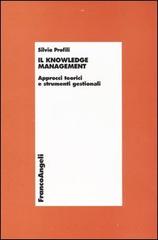 Il knowledge management. Approcci teorici e strumenti gestionali di Silvia Profili edito da Franco Angeli