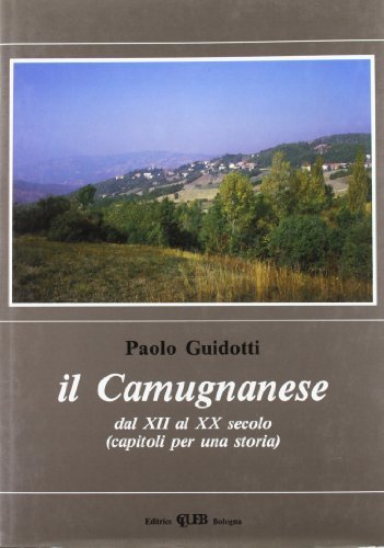 Il camugnanese dal XII al XX secolo. Capitoli per la storia di Paolo Guidotti edito da CLUEB