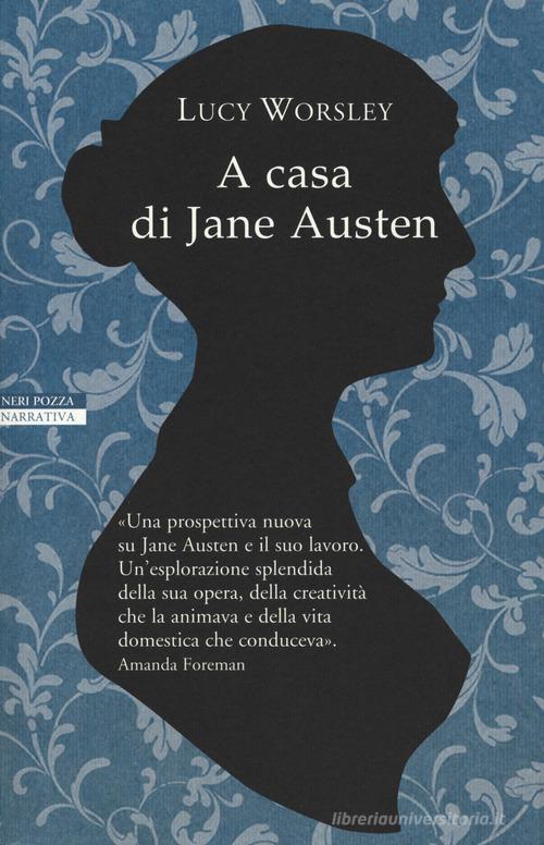 A casa di Jane Austen di Lucy Worsley edito da Neri Pozza