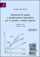 Strumenti di analisi e pianificazione finanziaria per le piccole e medie imprese di Andrea Quintiliani edito da Aracne