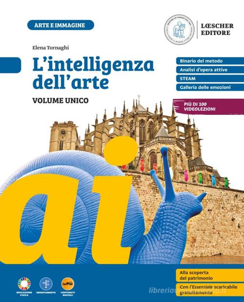 L'intelligenza dell'arte. Per la Scuola media. Con myLIM di Elena Tornaghi edito da Loescher