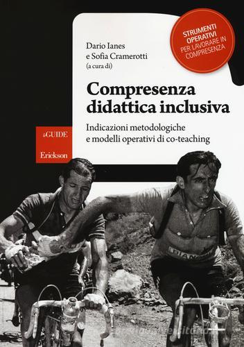 Compresenza didattica inclusiva. Indicazioni metodologiche e modelli operativi di co-teaching edito da Erickson