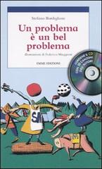 Un problema è un bel problema. Con CD Audio di Stefano Bordiglioni edito da Emme Edizioni