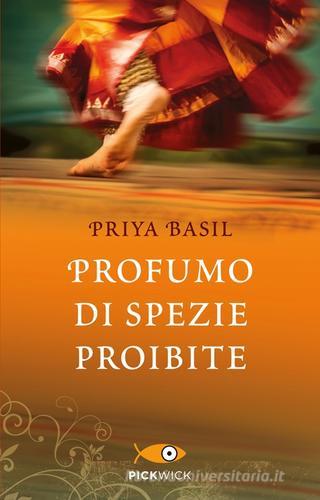 Profumo di spezie proibite di Priya Basil edito da Piemme