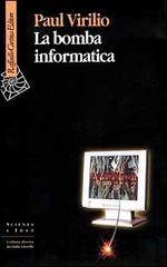 La bomba informatica di Paul Virilio edito da Raffaello Cortina Editore