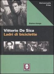 Vittorio De Sica. Ladri di biciclette di Giaime Alonge edito da Lindau