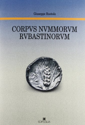 Corpus Nummorum Rubastinorum di Giuseppe Ruotolo edito da Edipuglia