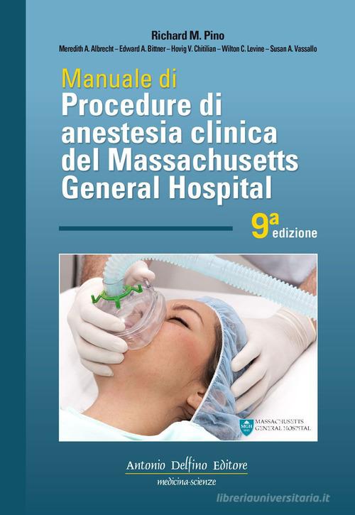 Manuale di procedure di anestesia clinica del Massachusetts general hospital edito da Antonio Delfino Editore