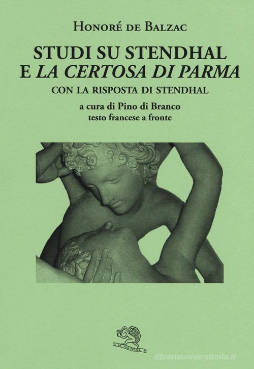 Studi su Stendhal e «La Certosa di Parma». Testo francese a fronte di Honoré de Balzac edito da La Vita Felice