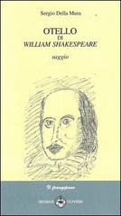 Otello di William Shakespeare di Sergio Della Mura edito da Ibiskos Ulivieri