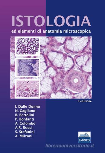 Istologia ed elementi di anatomia microscopica di Isabella Dalle Donne, Nicoletta Gagliano, Bruno Bertolini edito da Edises