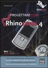 Progettare con Rhinoceros 4 di Riccardo Gatti edito da FAG