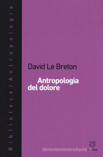 Antropologia del dolore di David Le Breton edito da Meltemi