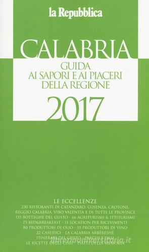 Calabria. Guida ai sapori e ai piaceri della regione 2017 edito da Gedi (Gruppo Editoriale)