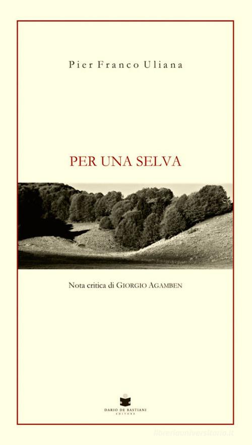 Per una selva di Pier Franco Uliana edito da De Bastiani