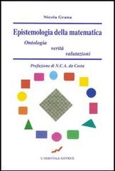 Epistemologia della matematica. Ontologia, verità, valutazione di Nicola Grana edito da L'Orientale Editrice