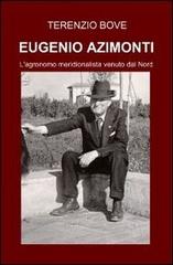 Eugenio Azimonti. L'agronomo meridionalista venuto dal Nord di Terenzio Bove edito da Il Giardino di Azimonti