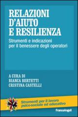 Relazioni d'aiuto e resilienza. Strumenti e indicazioni per il benessere degli operatori edito da Franco Angeli