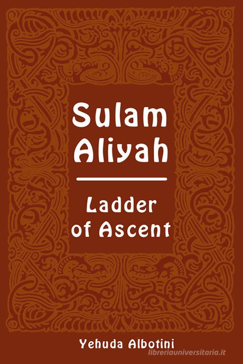 Sulam Aliyah. Ladder of ascent. Ediz. ebraica e inglese di Yehudah Albotini edito da eUniversity