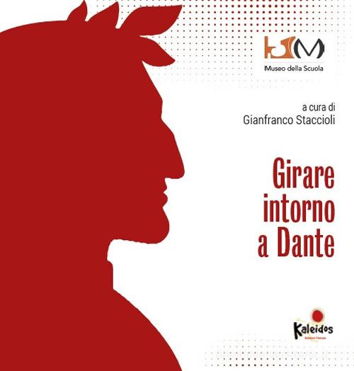 Girare intorno a Dante. Ediz. per la scuola di Gianfranco Staccioli edito da Kaleidos