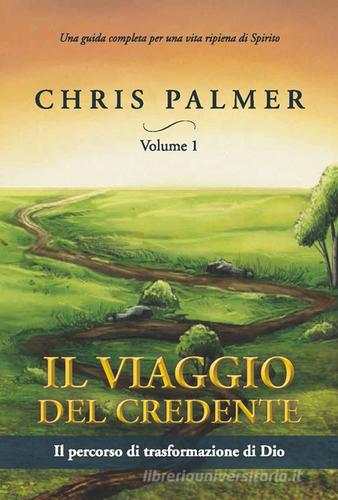 Il viaggio del credente vol.1 di Chris Palmer edito da Mediterraneo Edizioni Ass. Med