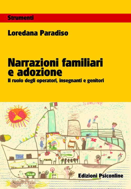 Narrazioni familiari e adozione. Il ruolo degli operatori, insegnanti e genitori di Loredana Paradiso edito da Psiconline