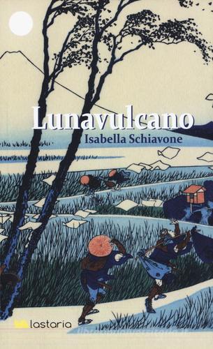 Lunavulcano di Isabella Schiavone edito da Lastaria Edizioni