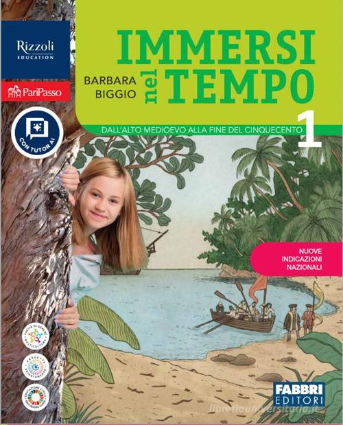 Immersi nel tempo. Con La mia bussola storica, Il futuro che vogliamo, Immersi nel tempo - I fondamentali. Per la Scuola media. Con e-book. Con espansione online vol. 1 di Barbara Biggio edito da Fabbri