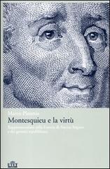Montesquieu e la virtù. Rappresentazioni della Francia di Ancien Régime e dei governi repubblicani di Marco Platania edito da UTET