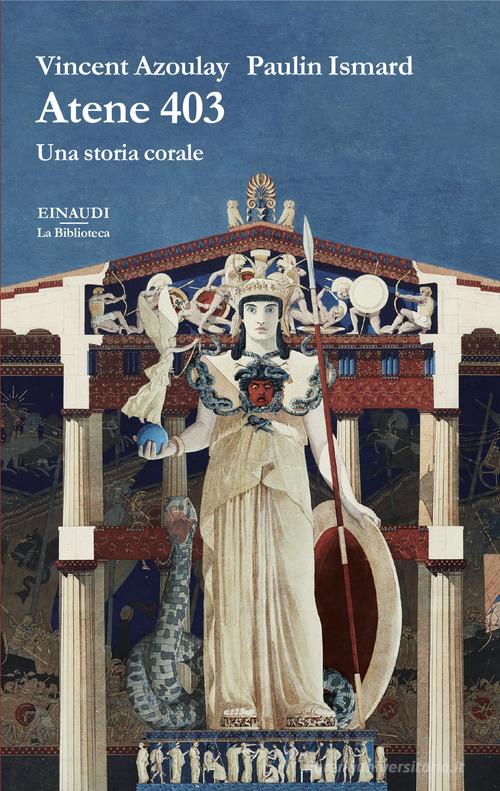 Atene 403. Una storia corale di Vincent Azoulay, Paulin Ismard edito da Einaudi
