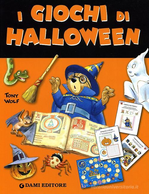 I giochi di Halloween. Ediz. illustrata di Tony Wolf, Matt Wolf edito da Dami Editore