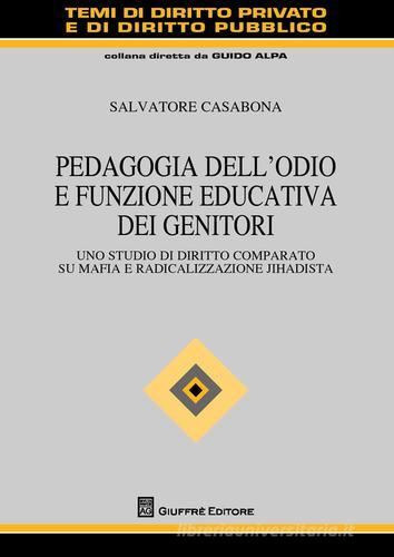 Pedagogia dell'odio e funzione educativa dei genitori di Salvatore Casabona edito da Giuffrè