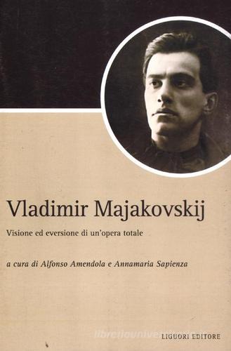 Vladimir Majakovskij. Visione ed eversione di un'opera totale edito da Liguori