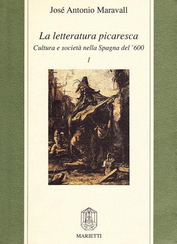 La letteratura picaresca di José A. Maravall edito da Marietti