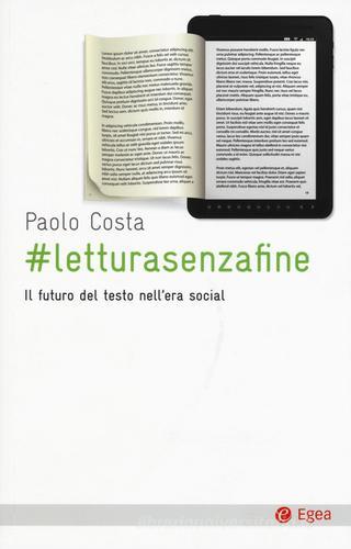 # letturasenzafine. Il futuro del testo nell'era social di Paolo Costa edito da EGEA