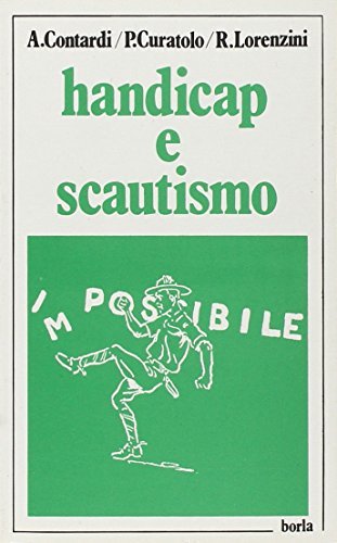 Handicap e scoutismo di Anna Contardi, Paolo Curatolo, Roberto Lorenzini edito da Borla
