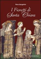 I fioretti di santa Chiara di Piero Bargellini edito da Porziuncola