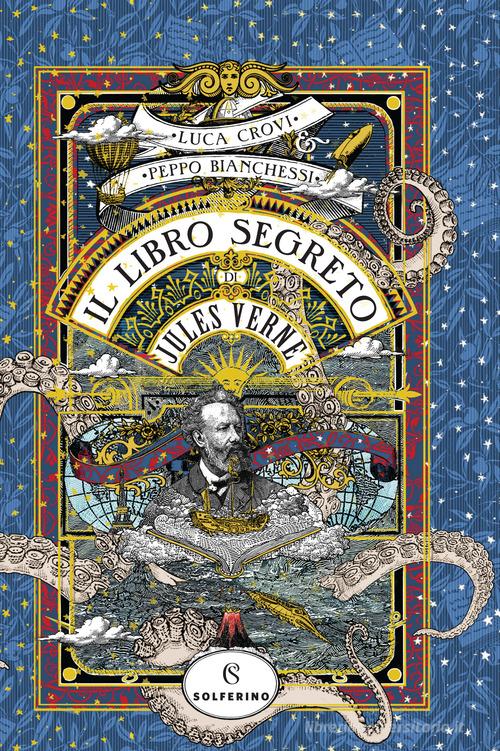 Il libro segreto di Jules Verne di Luca Crovi, Peppo Bianchessi edito da Solferino