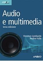 Audio e multimedia di Vincenzo Lombardo, Andrea Valle edito da Apogeo Education