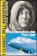 La conquista del Polo Sud di Roald Amundsen edito da White Star