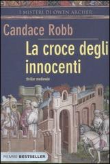 La croce degli innocenti. I misteri di Owen Archer di Candace Robb edito da Piemme