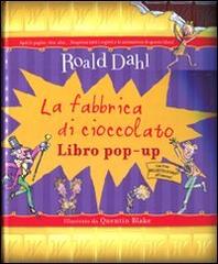 La fabbrica di cioccolato. Libro pop-up. Ediz. illustrata di Roald Dahl edito da Magazzini Salani