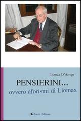 Pensierini... ovvero aforismi di Liomax D'Arrigo edito da Aletti