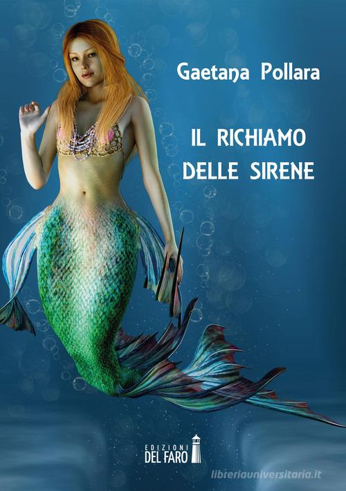 Il richiamo delle sirene di Gaetana Pollara edito da Edizioni del Faro