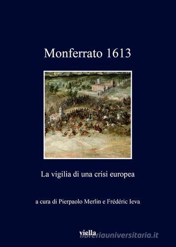 Monferrato 1613. La vigilia di una crisi europea edito da Viella