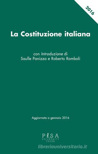 La Costituzione italiana. Aggiornata a gennaio 2016 edito da Pisa University Press