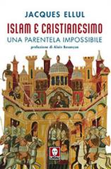 Islam e cristianesimo. Una parentela impossibile di Jacques Ellul edito da Lindau