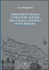 Insediamenti rurali e strutture agrarie nella Puglia centrale in età romana di Anna Mangiatordi edito da Edipuglia