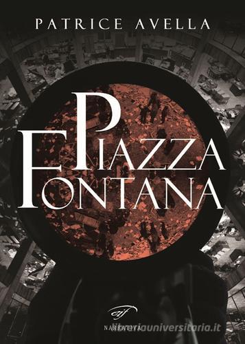 Caffè sangue. Piazza Fontana vol. 1 di Patrice Avella edito da Il Foglio Letterario Edizioni